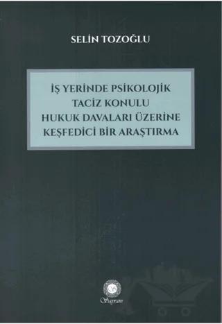 İşyerinde Psikolojik Taciz Konulu Hukuk Davaları Üzerine Keşfedici Bir Araştırma
