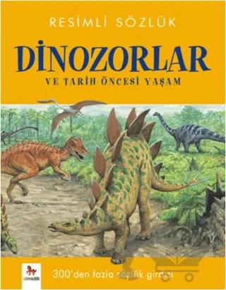 Resimli Sözlük - Dinozorlar ve Tarih Öncesi Yaşam