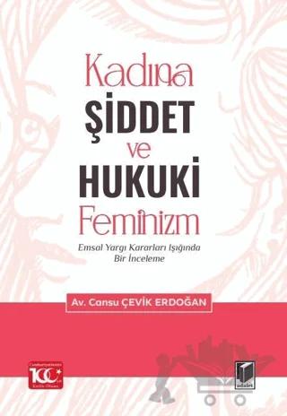 Kadına Şiddet ve Hukuki Feminizm Emsal Yargı Kararları Işığında Bir İnceleme