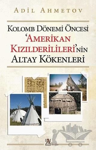 Kolomb Dönemi Öncesi 'Amerikan Kızılderilileri'nin Altay Kökenleri
