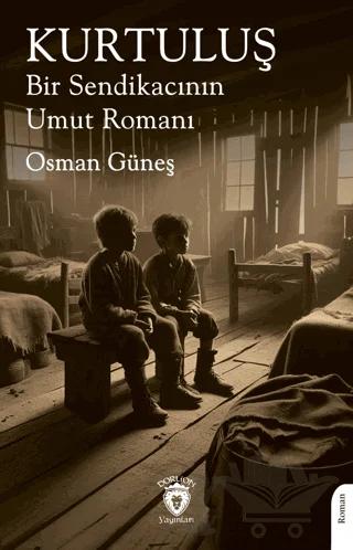 Kurtuluş Bir Sendikacının Umut Romanı