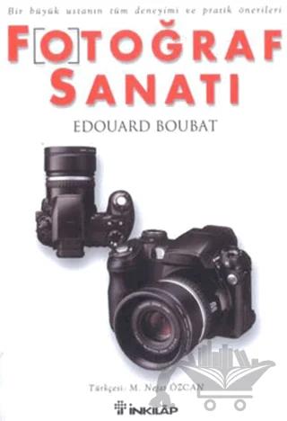 Fotoğraf Sanatı Bir Büyük Ustanın Tüm Deneyimi ve Pratik Önerileri