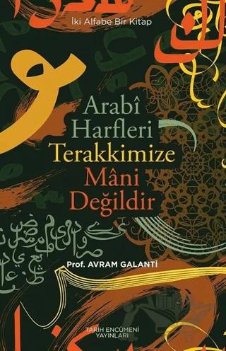 Arabi Harfleri Terakkimize Mani Değildir