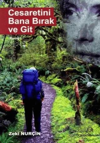 Cesaretini Bana Bırak ve Git