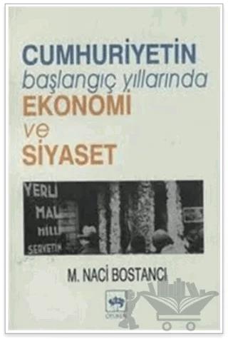 Cumhuriyetin Başlangıç Yıllarında Ekonomi ve Siyaset