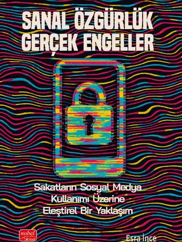 SANAL ÖZGÜRLÜK GERÇEK ENGELLER - Sakatların Sosyal Medya Kullanımı Üzerine Eleştirel Bir Yaklaşım