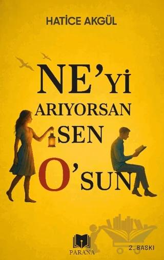 Ne’yi Arıyorsan Sen O’sun