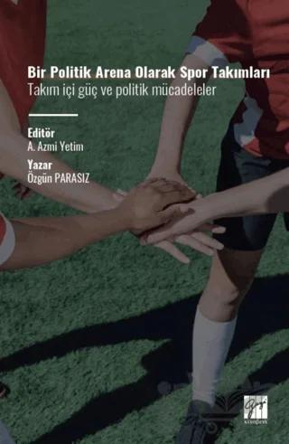 Bir Politik Arena Olarak Spor Takımları Takım İçi Güç ve Politik Mücadeleler