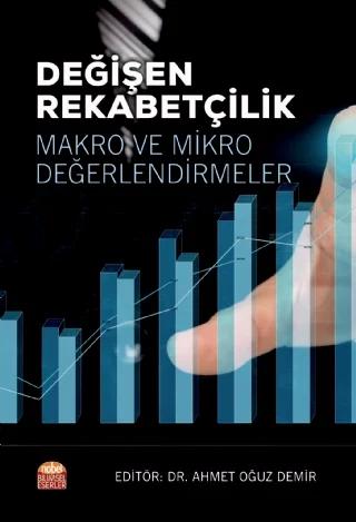 DEĞİŞEN REKABETÇİLİK: Makro ve Mikro Değerlendirmeler