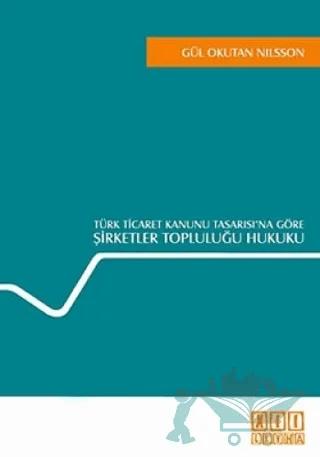 Türk Ticaret Kanunu Tasarısı’na Göre Şirketler Topluluğu Hukuku
