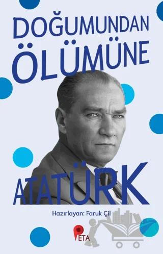 Doğumundan Ölümüne Atatürk