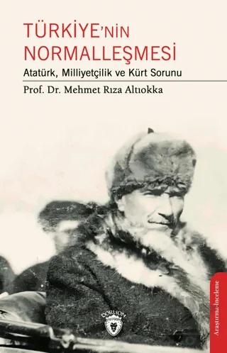 Türkiye’nin Normalleşmesi Atatürk, Milliyetçilik ve Kürt Sorunu