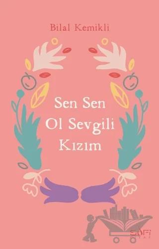 Sen Sen Ol Sevgili Kızım