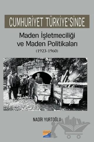 Cumhuriyet Türkiye'sinde Maden İşleteciliği ve Maden Politikaları (1923 - 1960)