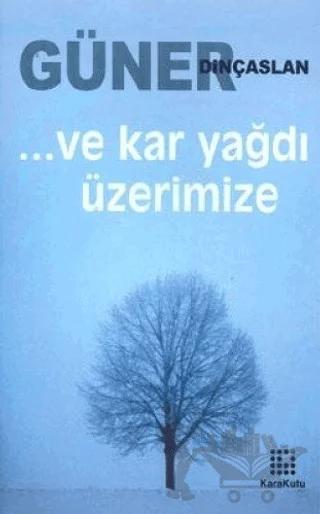 Ve Kar Yağdı Üzerimize