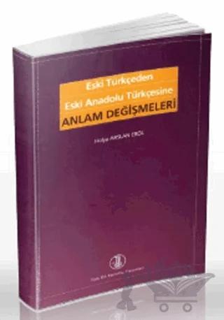 Eski Türkçeden Eski Anadolu Türkçesine Anlam Değişmeleri