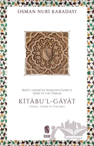 İbnü'l-Arabi'de İbareden İşarete İşari ve Gai Yorum: Kitabu'l-Gayat