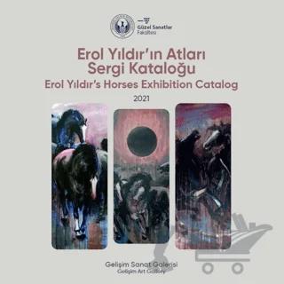 Erol Yıldır'ın Atları Sergi Kataloğu: 2021 - Erol Yıldır's Horses Exhibition Catalog: 2021