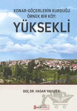 Konar - Göçerlerin Kurduğu Örnek Bir Köy: Yüksekli