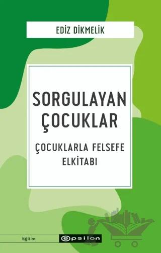 Sorgulayan Çocuklar - Çocuklarla Felsefe El kitabı