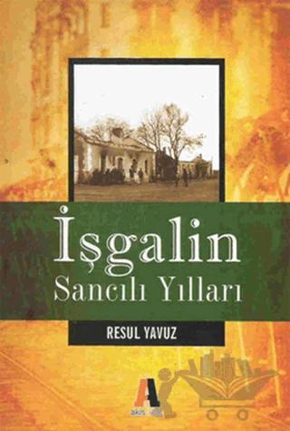 İşgalin Sancılı Yılları