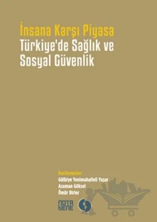 İnsana Karşı Piyasa Türkiye'de Sağlık ve Sosyal Güvenlik