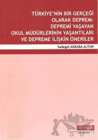 Türkiye’nin Bir Gerçeği Olarak Deprem: Depremi Yaşayan Okul Müdürlerinin Yaşantıları ve Depreme İlişkin Öneriler