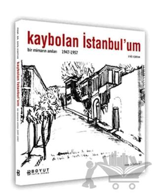 Kaybolan İstanbul’um Bir Mimarın Anıları 1947-1957