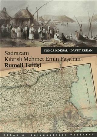 Sadrazam Kıbrıslı Mehmet Emin Paşa’nın Rumeli Teftişi