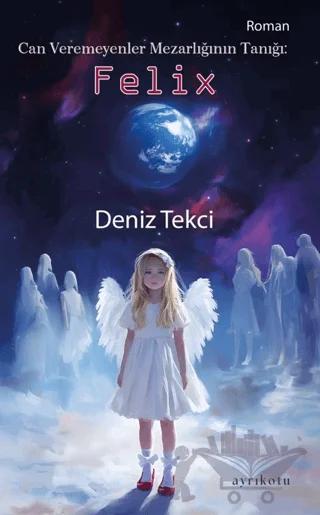 Can Veremeyenler Mezarlığının Tanığı: Felix