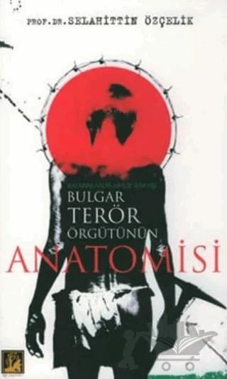 Bulgar Terör Örgütünün Anatomisi