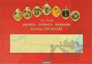 Beş Asırlık Sakarya - Sapanca - Marmara Kanal Projeleri