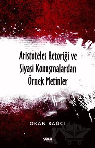 Aristoteles Retoriği ve Siyasi Konuşmalardan Örnek Metinler