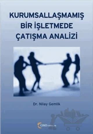 Kurumsallaşmamış Bir İşletmede Çatışma Analizi