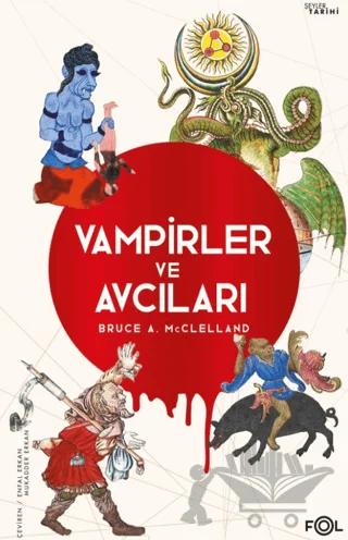 Vampirler ve Avcıları -Ölüyü Öldürmenin Kültürel Tarihi-