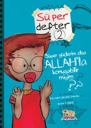 Süper Defter 2 - Süper Güçlerim Olsa Allah'la Konuşabilir Miyim?
