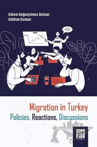 Migration in Turkey Policies, Reactions, Discussions