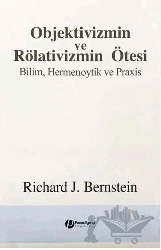 Objektivizmin ve Rölativizmin Ötesi