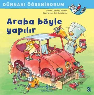 Araba Böyle Yapılır - Dünyayı Öğreniyorum