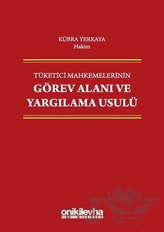 Tüketici Mahkemelerinin Görev Alanı ve Yargılama Usulü