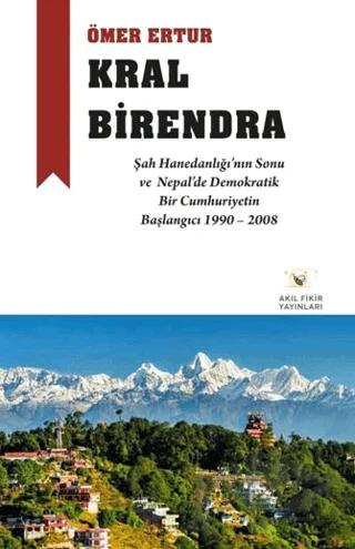 Kral Birendra – Ömer Ertur – Akıl Fikir Yayınları kitap kapağı