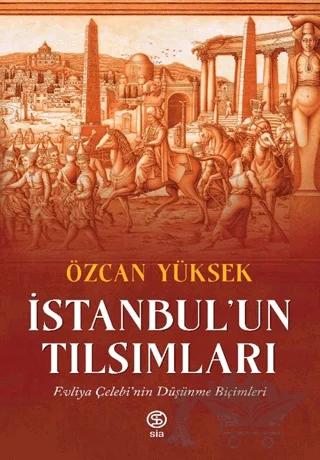 İstanbul’un Tılsımları Evliya Çelebi’nin Düşünme Biçimleri