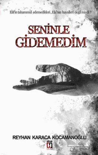 Seninle Gidemedim
