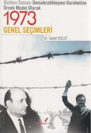 Muhtıra Sonrası Demokratikleşme Hareketine Örnek Model Olarak 1973 Genel Seçimler