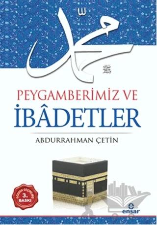 Peygamberimiz ve İbadetler