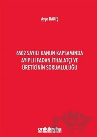 6502 Sayılı Kanun Kapsamında Ayıplı İfadan İthalatçı ve Üreticinin Sorumluluğu