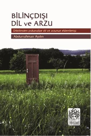 Bilinçdışı Dil ve Arzu – Abdurrahman Aydın – Bibliotech Yayınları kitap kapağı