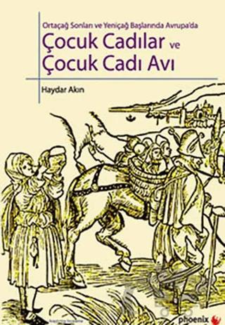 Çocuk Cadılar ve Çocuk Cadı Avı – Haydar Akın – Phoenix Yayınevi kitap kapağı