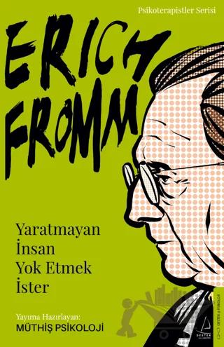 Erich Fromm - Yaratmayan İnsan Yok Etmek İster