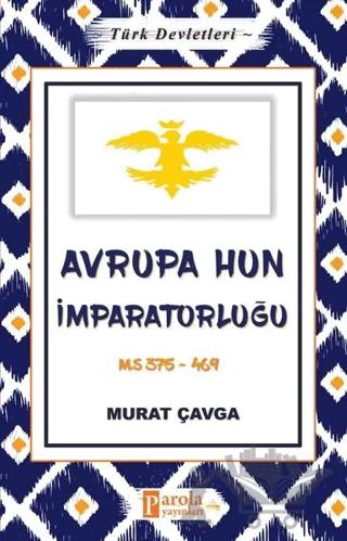 Avrupa Hun İmparatorluğu - Türk Devletleri 3